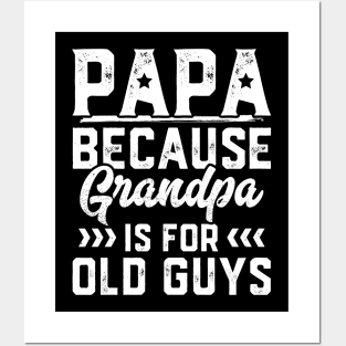 Papa Because Grandpa Is For Old Guys Posters and Art